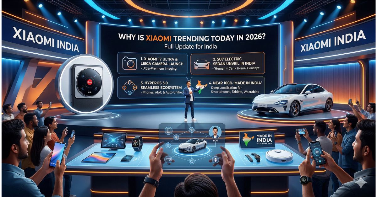 Why Is Xiaomi Trending Today in 2026?