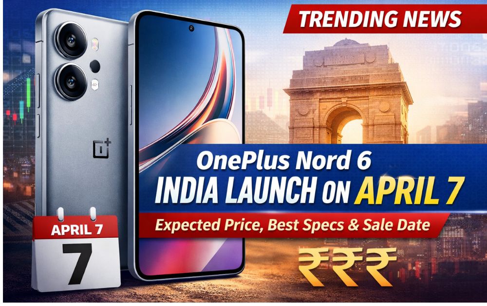 OnePlus Nord 6 India Launch on April 7